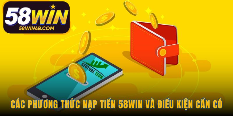 Các phương thức nạp tiền yêu cầu chuẩn bị tài khoản tương ứng