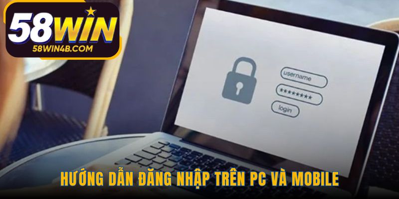 Quy trình đăng nhập 58WIN gồm 4 bước đơn giản và tiện lợi