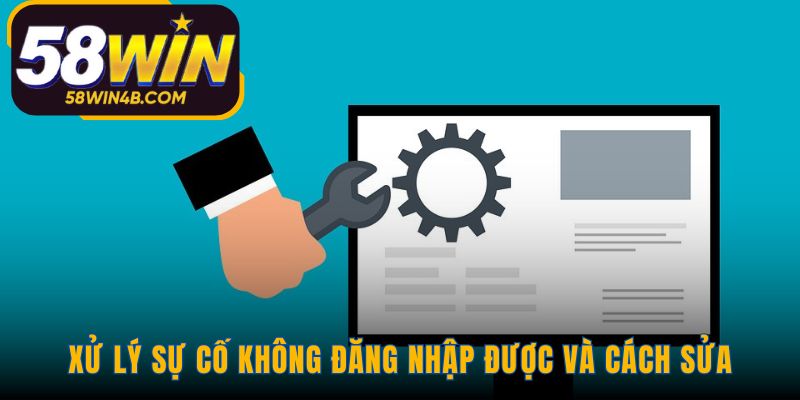 Xử lý sự cố đăng nhập với những giải pháp đơn giản hiệu quả